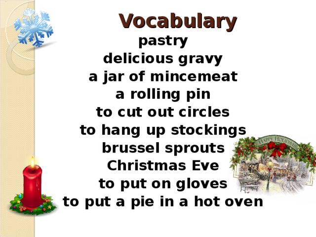 Vocabulary pastry delicious gravy a jar of mincemeat a rolling pin to cut out circles to hang up stockings brussel sprouts Christmas Eve to put on gloves to put a pie in a hot oven