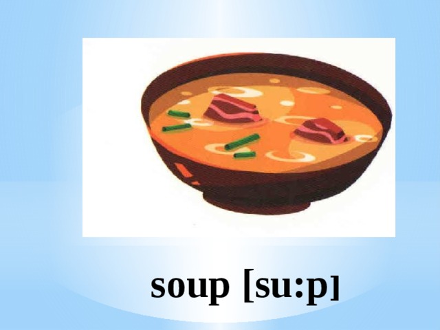 soup [su:p ]