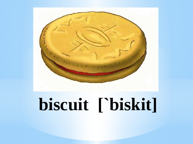 biscuit [`biskit]
