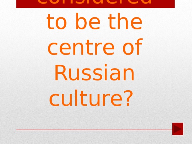 What city is considered to be the centre of Russian culture?
