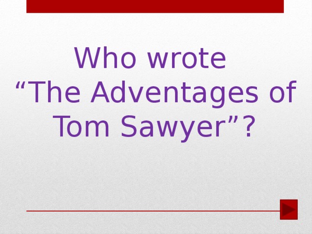 Who wrote  “The Adventages of Tom Sawyer”?