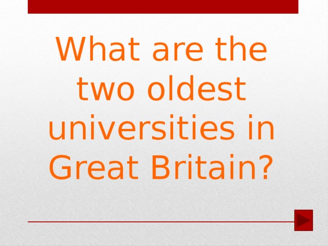 What are the two oldest universities in Great Britain?