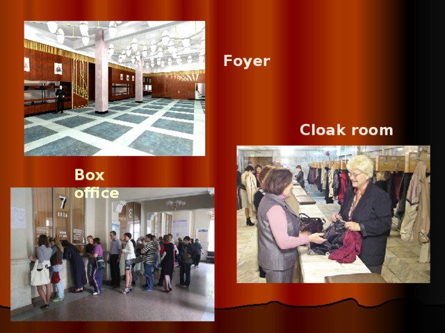 Foyer  Cloak room Box office