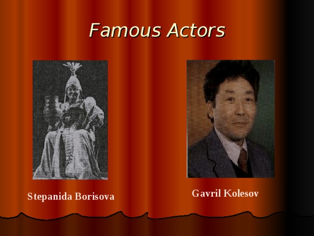 Famous Actors Gavril Kolesov Stepanida Borisova