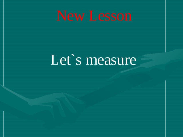 New Lesson Let`s measure
