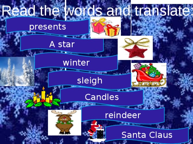Read the words and translate: presents A star winter sleigh Candles reindeer Santa Claus