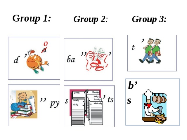G roup 1: Group 3: Group 2 :  b’ s