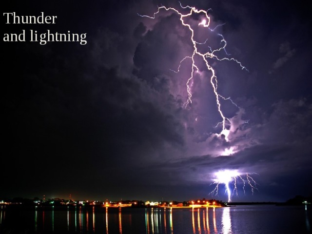 Thunder  and lightning