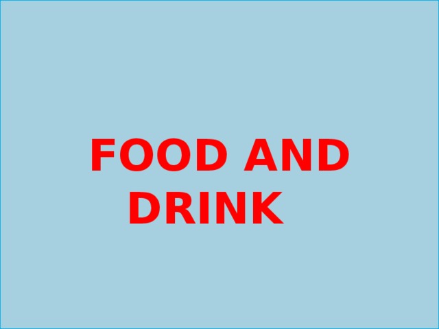 FOOD and Drink