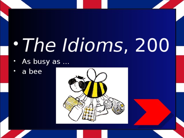 The Idioms , 200 As busy as … a bee