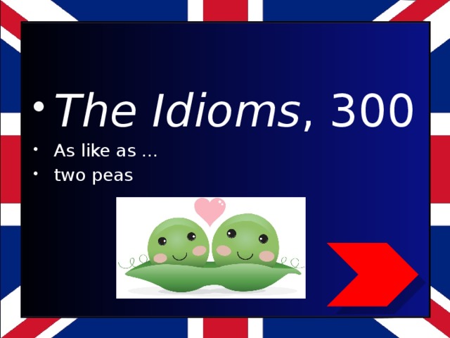 The Idioms , 300 As like as … two peas