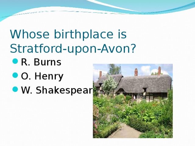 Whose birthplace is Stratford-upon-Avon?