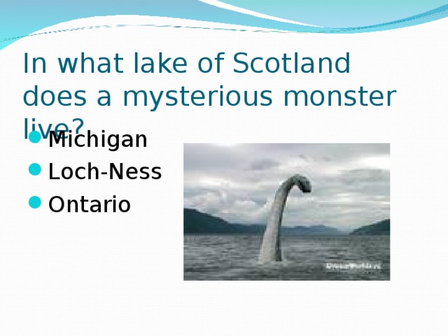 In what lake of Scotland does a mysterious monster live?