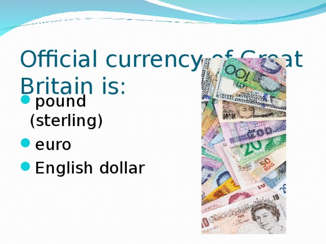 Official currency of Great Britain is: