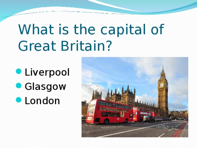 What is the capital of Great Britain?