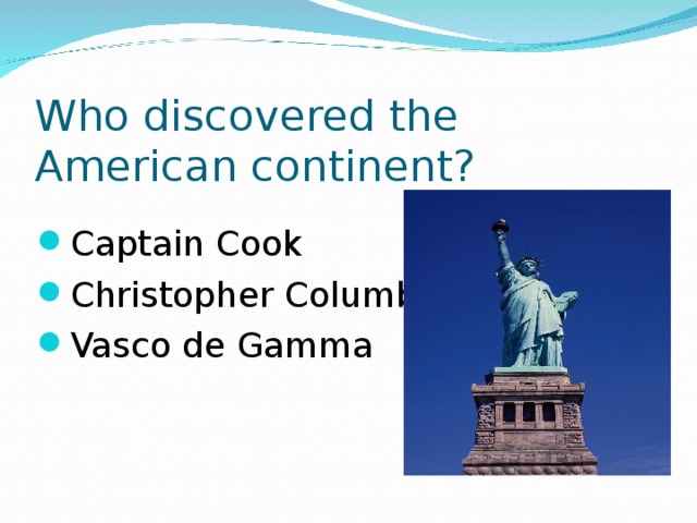 Who discovered the American continent?