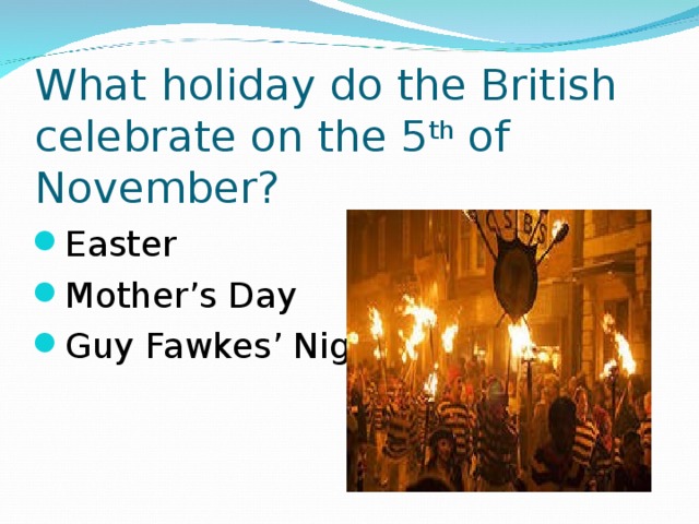 What holiday do the British celebrate on the 5 th of November?