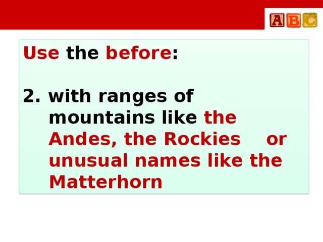 Use the before :  2. with ranges of mountains like the Andes, the Rockies or unusual names like the Matterhorn