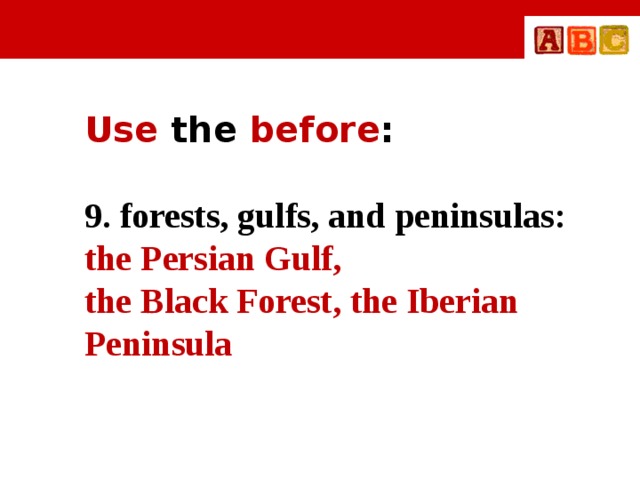 Use the before :  9. forests, gulfs, and peninsulas: the Persian Gulf, the Black Forest, the Iberian Peninsula