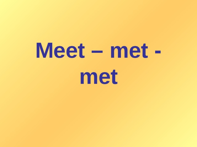 Meet – met - met