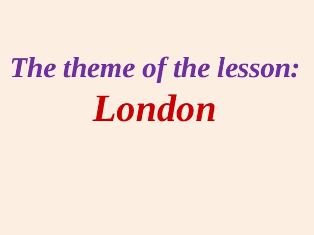 The theme of the lesson: London