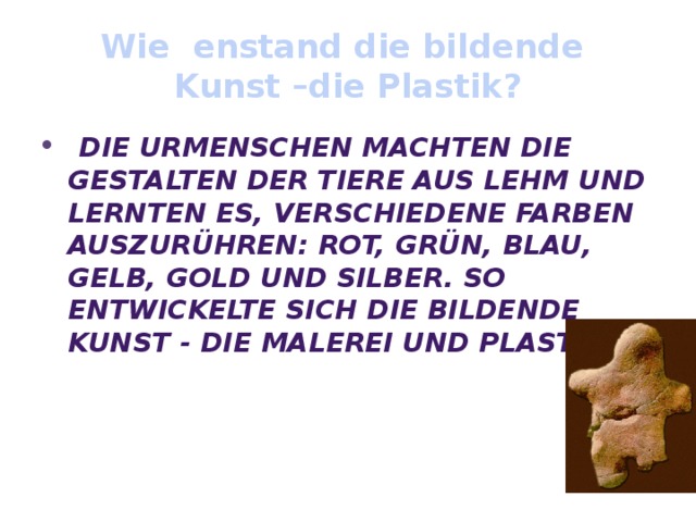 Wie enstand die bildende Kunst –die Plastik?