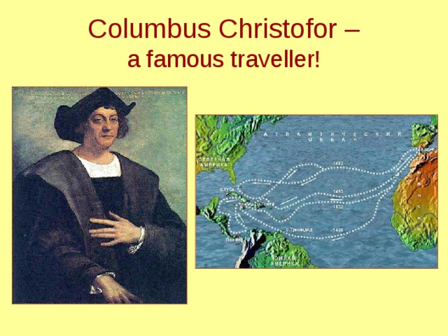 Columbus Christofor –  a famous traveller!