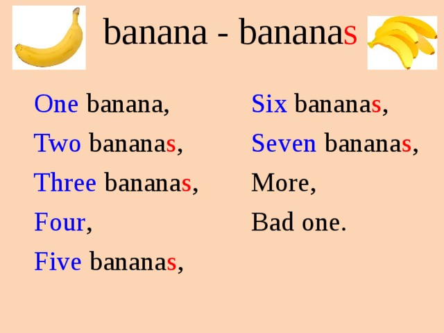 banana - banana s Six banana s , Seven banana s , More, Bad one. One banana, Two banana s , Three banana s , Four , Five banana s ,