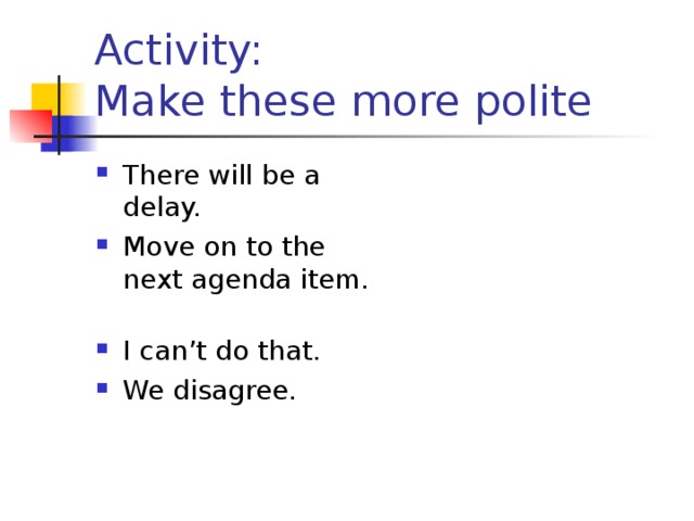 Activity:  Make these more polite