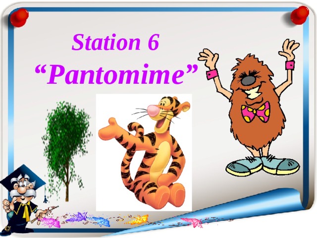 Station 6  “Pantomime”