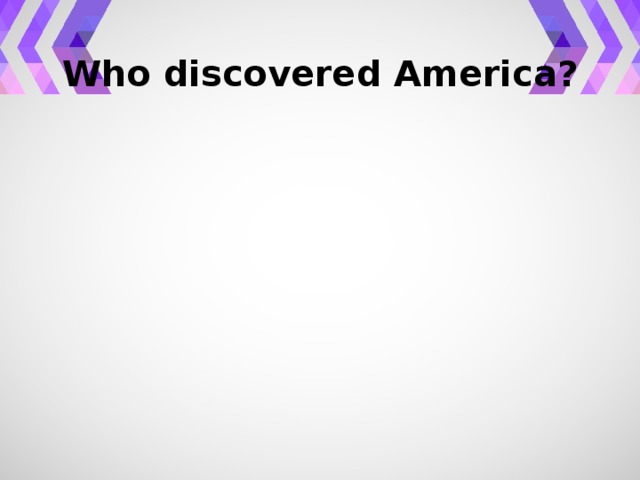 Who discovered America?