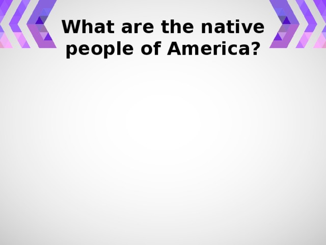 What are the native people of America?