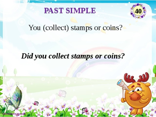 PAST SIMPLE 40 You (collect) stamps or coins? Did you collect stamps or coins?