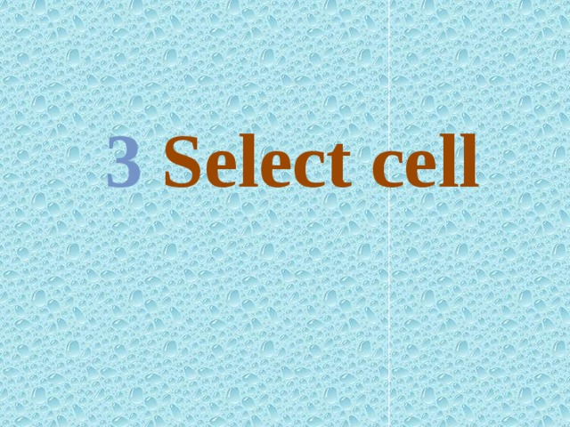 3 Select cell