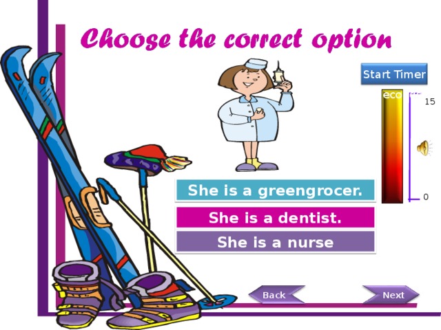 Back Start Timer 15 Seconds 15 She is a greengrocer. Try Again 0 Try Again She is a dentist. She is a nurse Great Job!  Next