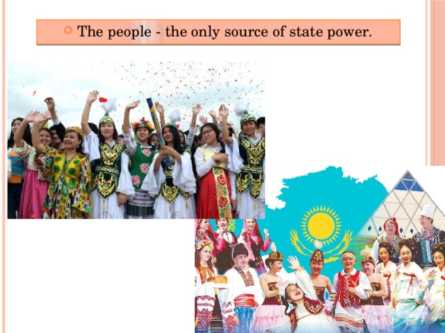 The people - the only source of state power.
