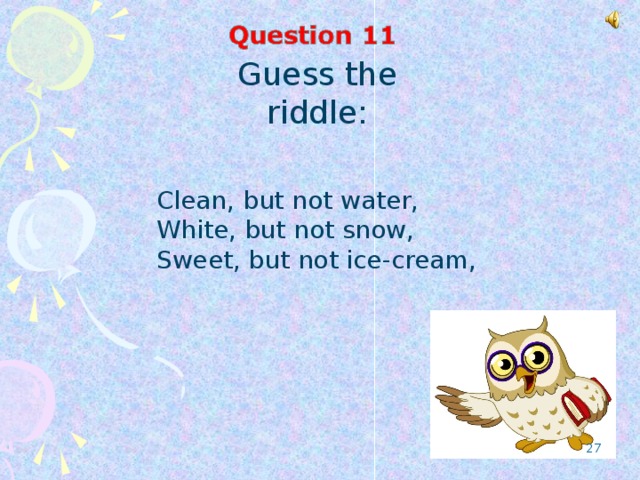 Guess the riddle : Clean, but not water,  White, but not snow,  Sweet, but not ice-cream,