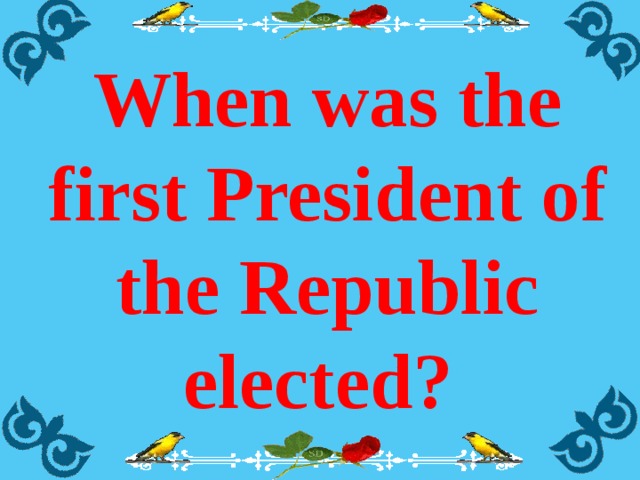 When was the first President of the Republic elected?