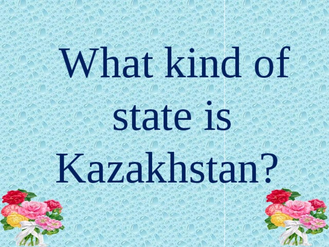 What kind of state is Kazakhstan?