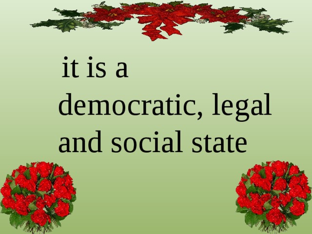 it is a democratic, legal and social state