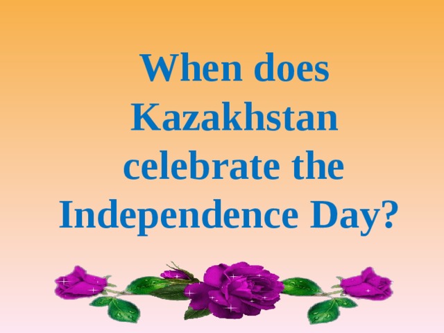 When does Kazakhstan celebrate the Independence Day?