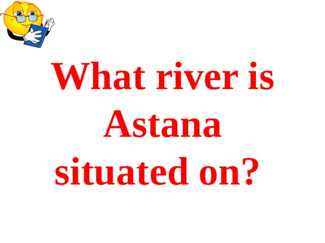 What river is Astana situated on?