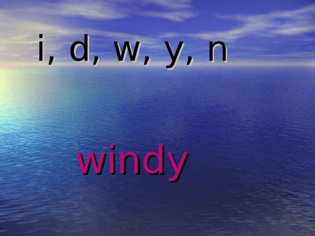 i, d, w, y, n windy