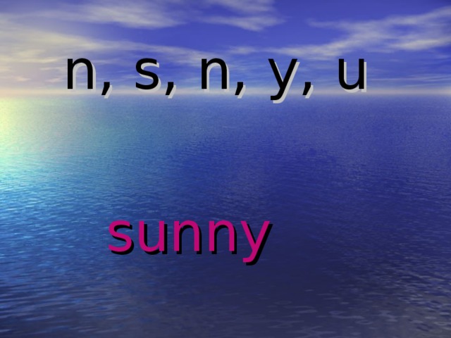 n, s, n, y, u sunny