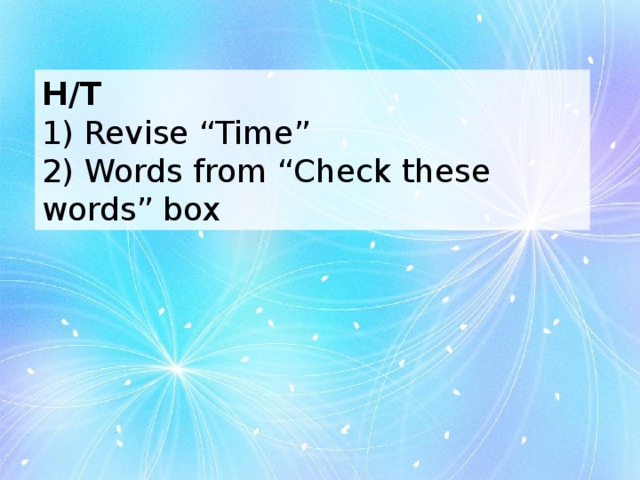 H/T 1) Revise “Time” 2) Words from “Check these words” box