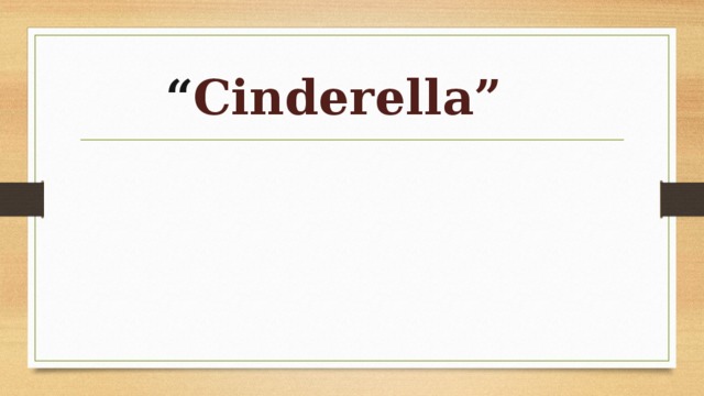 “ Cinderella”