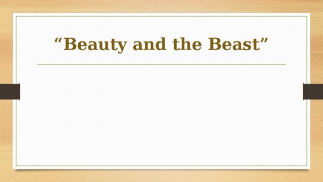 “ Beauty and the Beast”