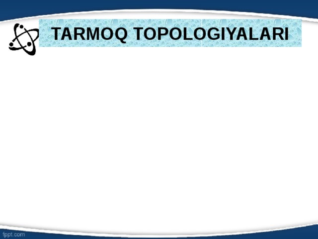 TARMOQ TOPOLOGIYALARI 6