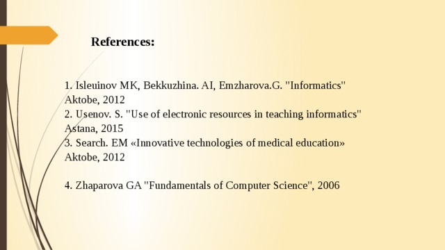 References: 1. Isleuinov MK, Bekkuzhina. AI, Emzharova.G. 
