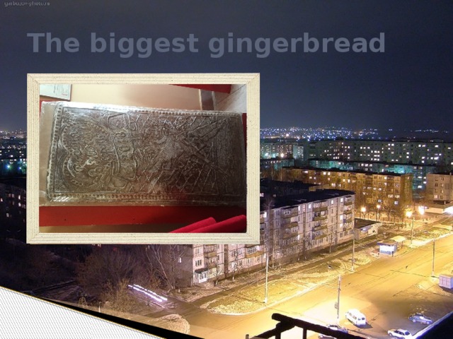 The biggest gingerbread